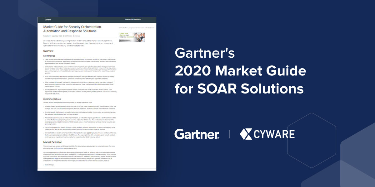 What's Next for SOAR: Looking at Gartner's 2020 Market Guide for SOAR Solutions What's Next for SOAR: Looking at Gartner's 2020 Market Guide for SOAR Solutions